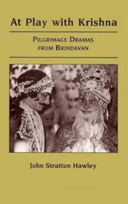 At Play with Krishna: Pilgrimage Dramas From Br... 8120809459 Book Cover