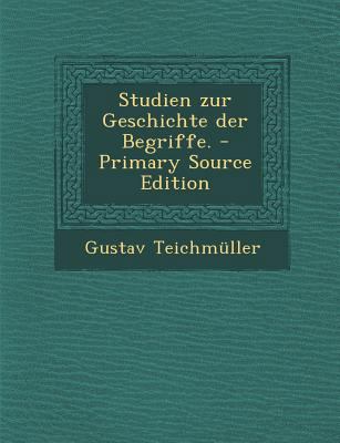 Studien Zur Geschichte Der Begriffe. [German] 1294370049 Book Cover
