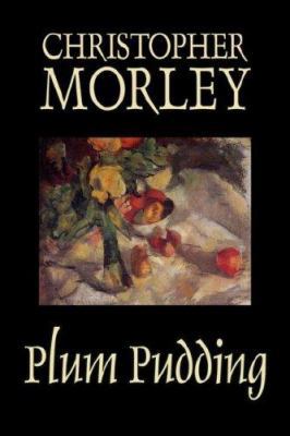 Plum Pudding by Christopher Morley, Fiction, Cl... 1598185764 Book Cover