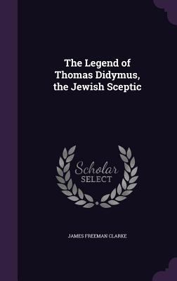 The Legend of Thomas Didymus, the Jewish Sceptic 1357882963 Book Cover