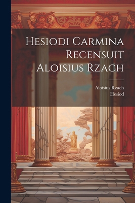 Hesiodi Carmina Recensuit Aloisius Rzach [Italian] 1022610627 Book Cover