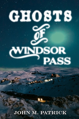 Ghosts of Windsor Pass 1961395096 Book Cover