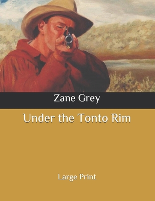 Under the Tonto Rim: Large Print B087CVYHLN Book Cover