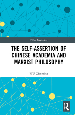 The Self-assertion of Chinese Academia and Marx... 1032102497 Book Cover