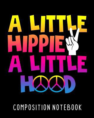 A Little Hippie A Little Hood Composition Noteb... 1079515518 Book Cover