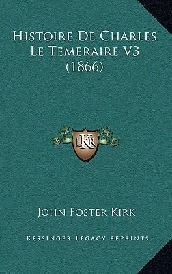 Histoire De Charles Le Temeraire V3 (1866) [French] 1167648374 Book Cover