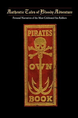 Pirates Own Book: Or Authentic Narratives of th... 142909060X Book Cover