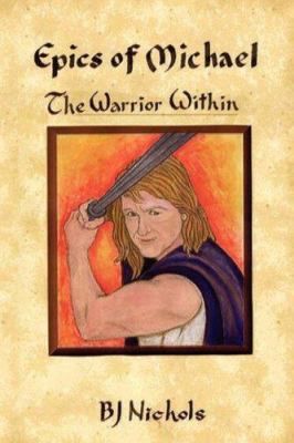 Epics of Michael: The Warrior Within 1425967299 Book Cover