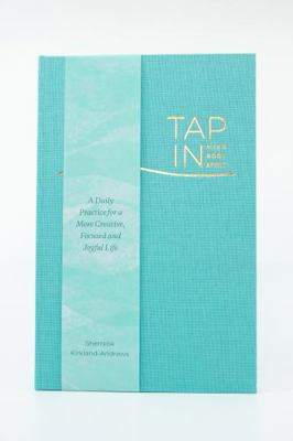 Hardcover Tap In : A Daily Practice for a More Creative, Focused and Joyful Life Book