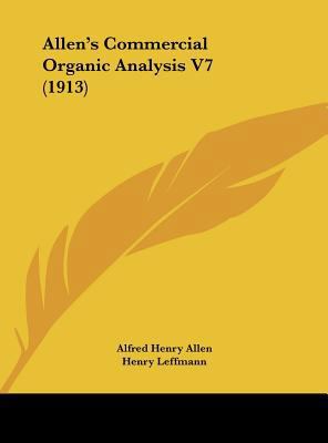 Allen's Commercial Organic Analysis V7 (1913) 1161765468 Book Cover