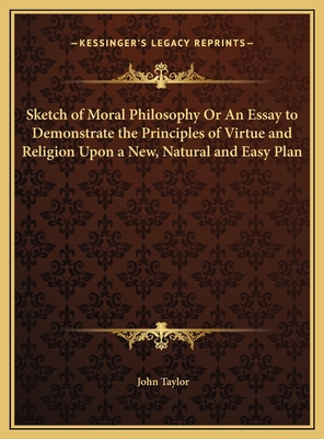 Sketch of Moral Philosophy Or An Essay to Demon... 1169697275 Book Cover