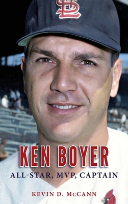 Ken Boyer: All-Star, MVP, Captain 1940127300 Book Cover
