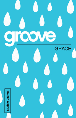 Groove: Grace Student Journal 150180930X Book Cover