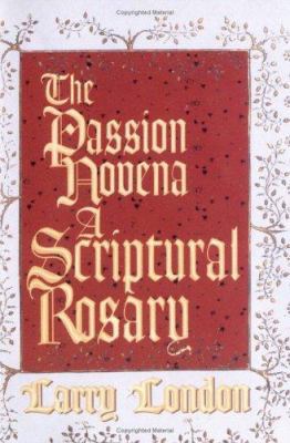 The Passion Novena: A Scriptural Rosary 0879737336 Book Cover