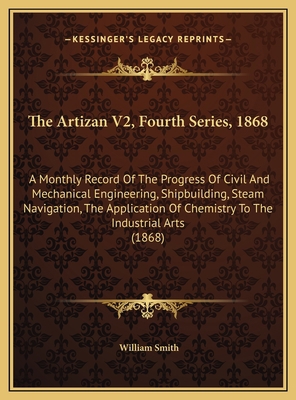 The Artizan V2, Fourth Series, 1868: A Monthly ... 1169767370 Book Cover