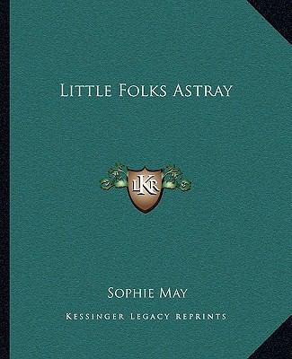 Little Folks Astray 1162671300 Book Cover