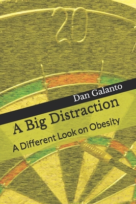 A Big Distraction: A Different Look on Obesity 1546744614 Book Cover
