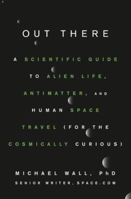 Out There: A Scientific Guide to Alien Life, An... 1538729393 Book Cover