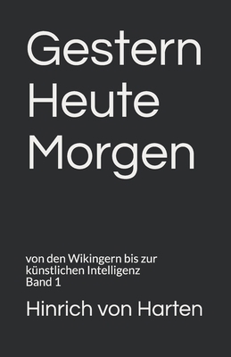 Gestern Heute Morgen: von den Wikingern bis zur... [German] B08P1FC9J7 Book Cover