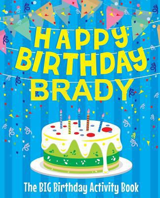 Happy Birthday Brady - The Big Birthday Activit... 1986246221 Book Cover