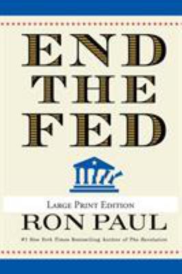 End the Fed [Large Print] 0446559970 Book Cover