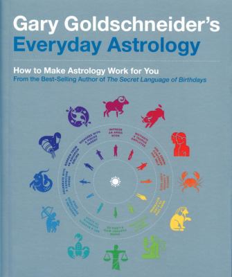 Gary Goldschneider's Everyday Astrology: How to... 1594744084 Book Cover