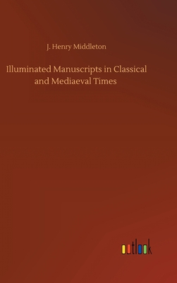 Illuminated Manuscripts in Classical and Mediae... 3752442603 Book Cover