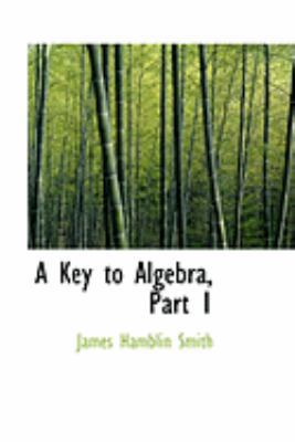 A Key to Algebra, Part 1 0559020406 Book Cover