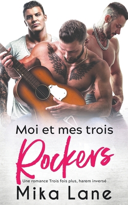 Moi et mes trois Rockers (Une Romance Trois foi... B0BR1JBHJ8 Book Cover