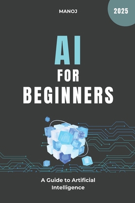 AI for Beginners: A Guide to Artificial Intelli... B0DWLM6RRK Book Cover