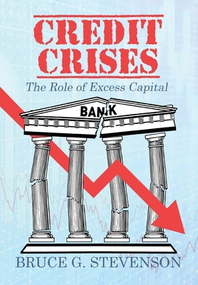 Credit Crises: The Role of Excess Capital 166294196X Book Cover