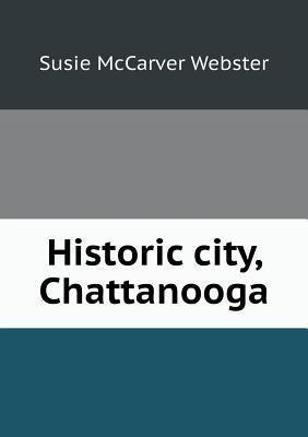 Historic city, Chattanooga 5518724292 Book Cover