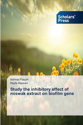 Study the inhibitory effect of miswak extract o... 3659837717 Book Cover