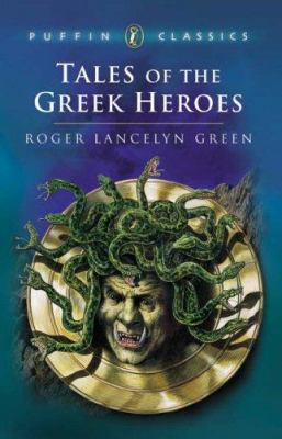 Tales of the Greek Heroes: Retold from the Anci... 0140366830 Book Cover