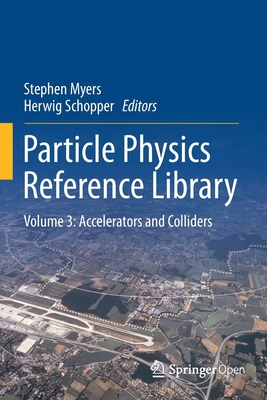 Particle Physics Reference Library: Volume 3: A... 3030342476 Book Cover