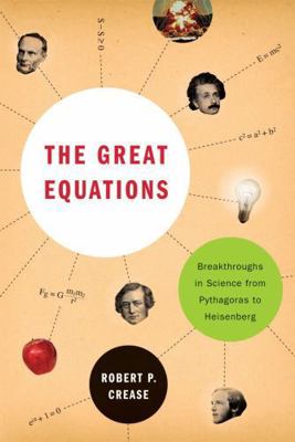 The Great Equations: Breakthroughs in Science f... 0393337936 Book Cover