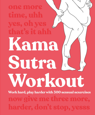 Kama Sutra Workout: Work Hard, Play Harder with... 0744064228 Book Cover