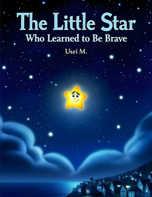 The Little Star Who Learned to Be Brave B0GD78P4YK Book Cover