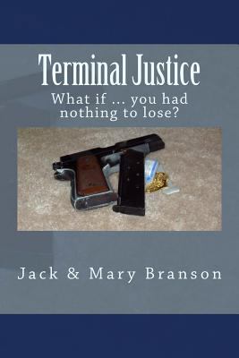 Terminal Justice: What if ... you had nothing t... 1546955488 Book Cover
