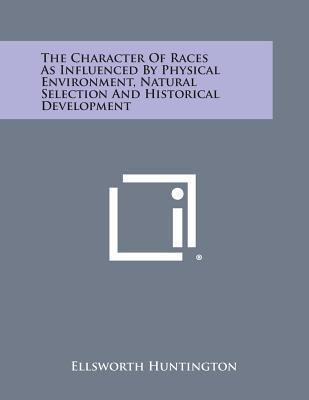 The Character of Races as Influenced by Physica... 1494107597 Book Cover