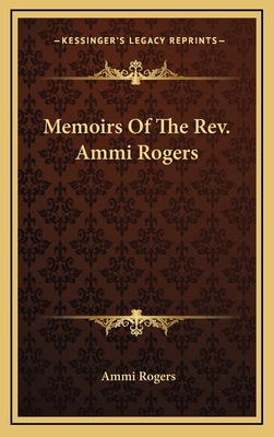 Memoirs of the Rev. Ammi Rogers 1163454230 Book Cover