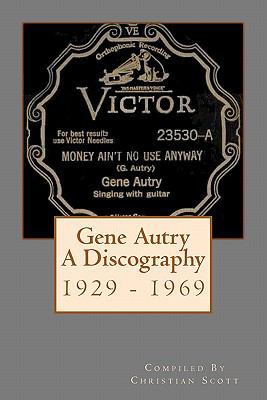 Gene Autry A Discography 1929 - 1969 1460986555 Book Cover