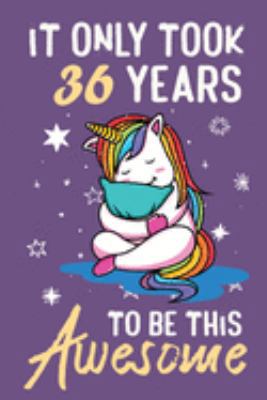 It Only Took 36  Years To Be This Awesome: Awesome Lined Journal for Kids, Teens, Girls and Students, 100 Pages 6 x 9 inch Journal for Writing and Creative Use