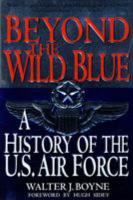 Beyond the Wild Blue: A History of the U.S. Air... 031218705X Book Cover