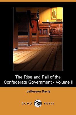 The Rise and Fall of the Confederate Government... 1409904717 Book Cover