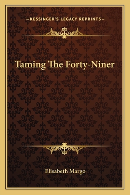 Taming The Forty-Niner 1163815047 Book Cover