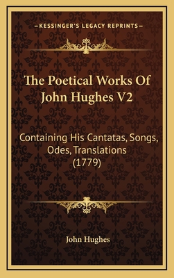 The Poetical Works Of John Hughes V2: Containin... 1166353060 Book Cover