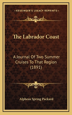The Labrador Coast: A Journal of Two Summer Cru... 1165241617 Book Cover