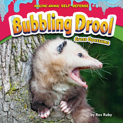 Bubbling Drool: Gross Opossums B0BHCBY9WQ Book Cover