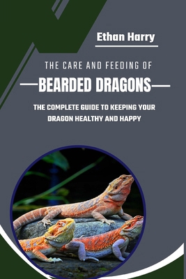 The Care and Feeding of Bearded Dragons: The Co... B0D77Y83NH Book Cover